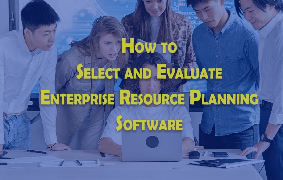 How to Select Enterprise Resource Planning Software