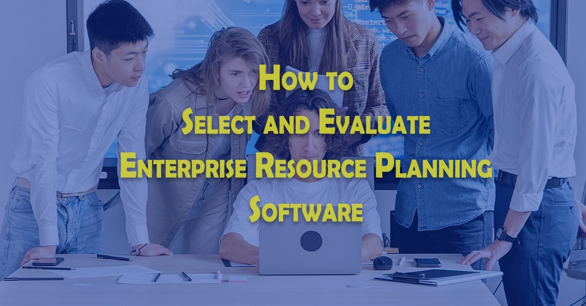 How to Select Enterprise Resource Planning Software