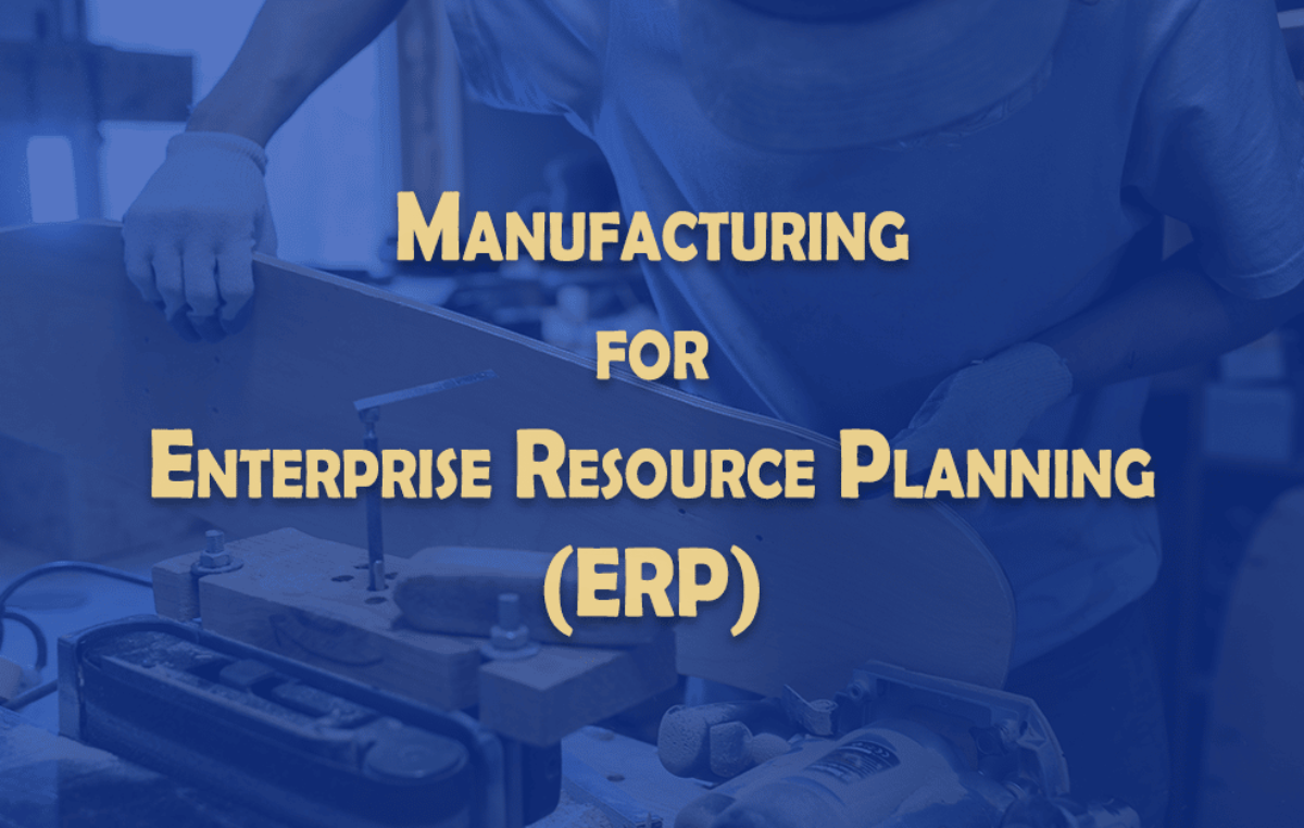 Manufacturing for Enterprise Resource Planning