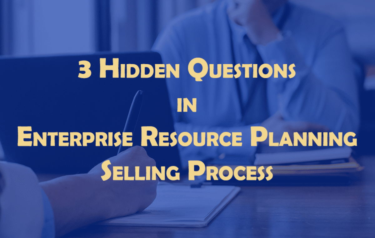 3 Important Hidden Questions for ERP Sales