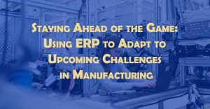 ERP - Future Manufacturing Challenges