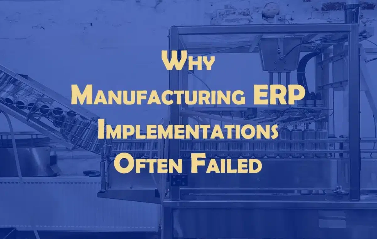 Why Manufacturing ERP Implementations Often Failed