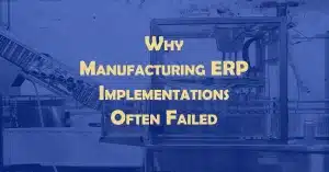 Why ERP Manufacturing Fail