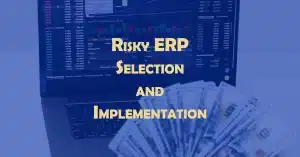 Risky ERP Selection Implementation