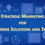 Strategic Marketing for Enterprise Solutions and Services