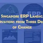 The Singapore ERP Landscape: Observations from Three Decades of Change